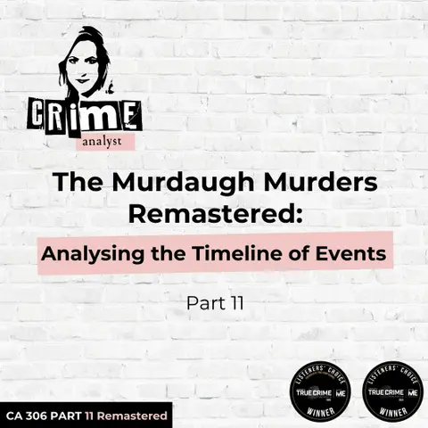 Ep 306: The Murdaugh Murders REMASTERED: Analysing the Timeline of Events cont. Part 11