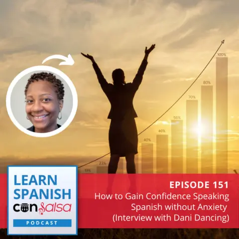 How to Gain Confidence Speaking Spanish without Anxiety (Interview with Dani Dancing) ♫ 151