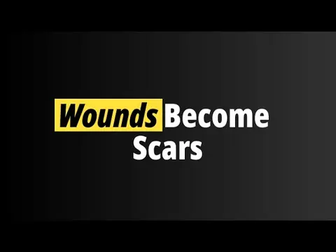 Wounds vs scars