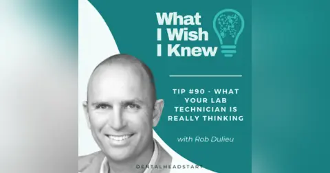 TIP #90 – What Your Lab Technician is Really Thinking with Rob Dulieu