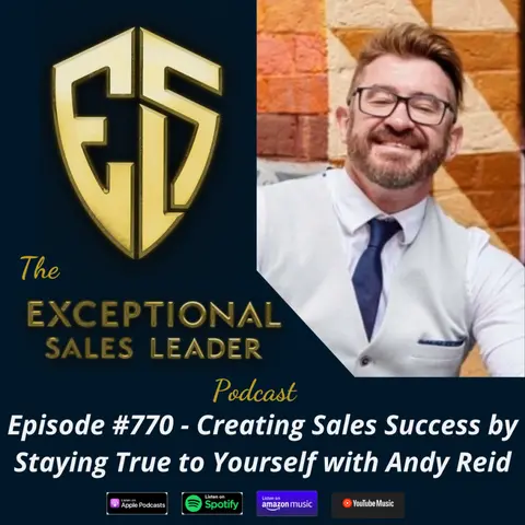 Creating Sales Success by Staying True to Yourself with Andy Reid