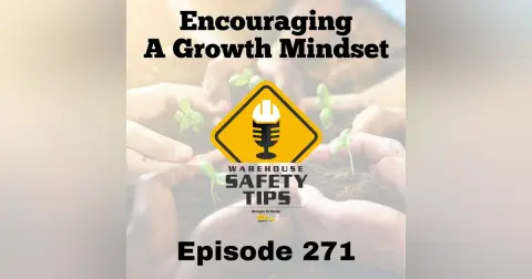 Warehouse Safety Tips | Episode 271 | Encouraging A Growth Mindset