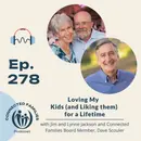 Loving (and Liking) My Kids for a Lifetime