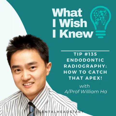 TIP #135 – Endodontic Radiography: How to catch that apex! with A/Prof William Ha