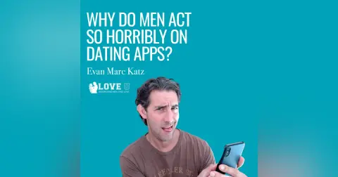 Why Do Men Act So Horribly on Dating Apps?