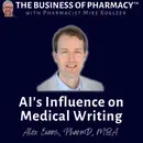 AI's Influence on Medical Writing | Alex Evans, PharmD, MBA