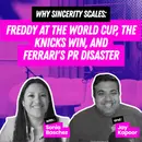 Why Sincerity Scales: Freddy at the World Cup, the Knicks Win, and Ferrari's PR Disaster