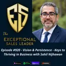 Vision & Persistence – Keys to Thriving in Business with Sahil Nijhawan