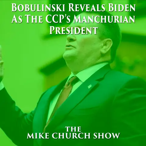 The Mike Church Show-Bobulinski Reveals Biden As The CCP’s Manchurian President