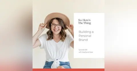 Episode 48: Building a Personal Brand with Stephanie Kase