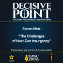 Decisive Point Podcast – Ep 5-24 – Steven Metz – “The Challenges of Next-Gen Insurgency”
