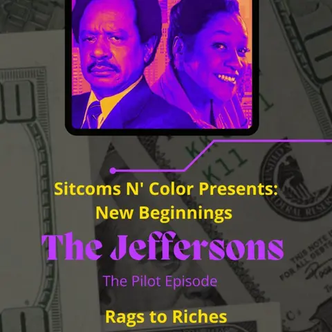 Wk. 1 New Beginnings: Rags to Riche$$ The Jeffersons