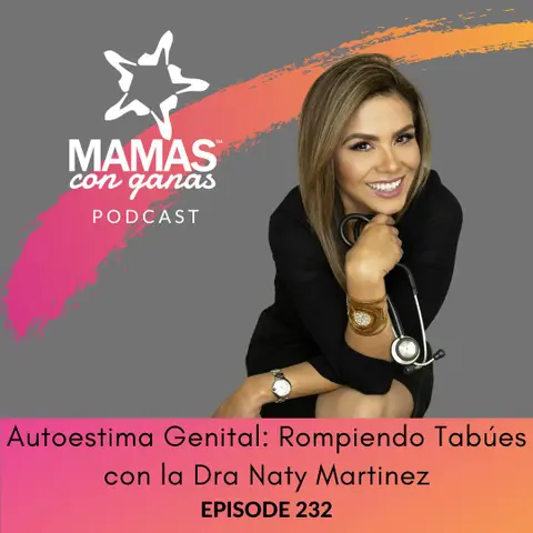 Autoestima Genital: Rompiendo Tabúes con la Dra. Naty Martínez
