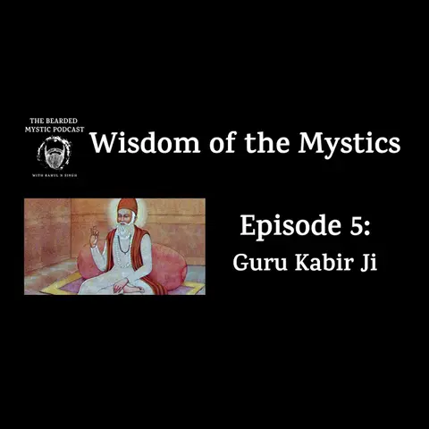 Wisdom of the Mystics: Guru Kabir Ji