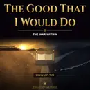 The Good That I Would Do