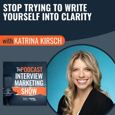 Stop Trying To Write Yourself Into Clarity with Katrina Kirsch