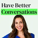 Have Better Conversations and Build Deeper Connections with Vanessa Van Edwards