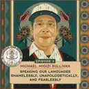 Michael Migizi Sullivan — “Speaking Our Languages Shamelessly, Unapologetically, and Fearlessly”