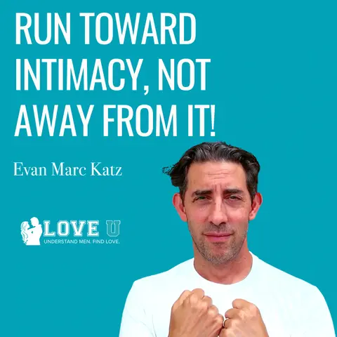 Run Toward Intimacy, Not Away From It!