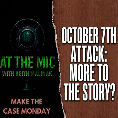 October 7th Attack: More To The Story? - ATM Make The Case - (10/5/2026)