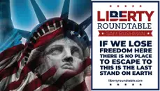 If We Lose Freedom Here, There Is No Place to Escape To | Liberty RoundTable Live