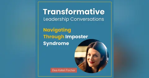 Navigating Through Imposter Syndrome with Dea Katel Fisher