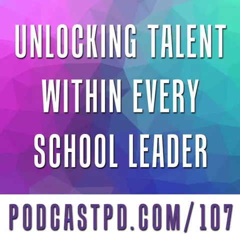 Unlocking Talent within Every School Leader - PPD107
