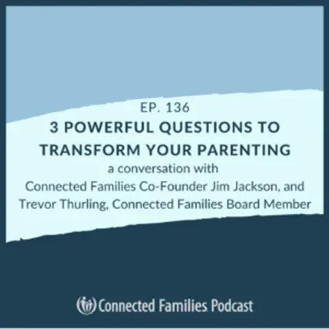 3 Powerful Questions to Transform Your Parenting