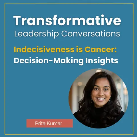 Indecisiveness is Cancer: Decision-Making Insights with Prita Kumar