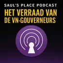 Saul's Place Podcast #288 | HET VERRAAD VAN DE VN-GOUVERNEURS