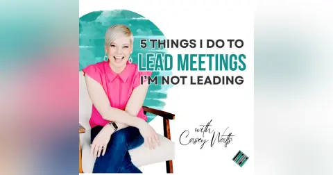 5 Things I Do to Lead Meetings I'm Not Leading