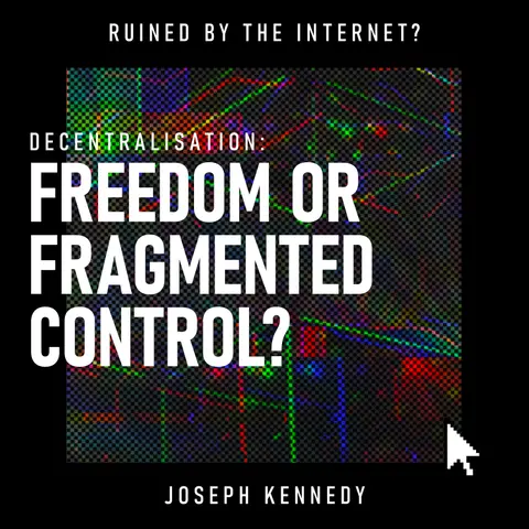Decentralisation: Freedom or Fragmented Control? | Blockchain, Crypto, Web3 & Digital Freedom