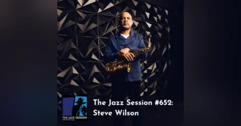 The Jazz Session #652: Steve Wilson