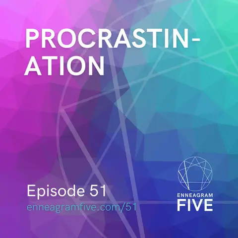 Procrastination: Why do Enneagram 5s struggle to take action until it's too late?