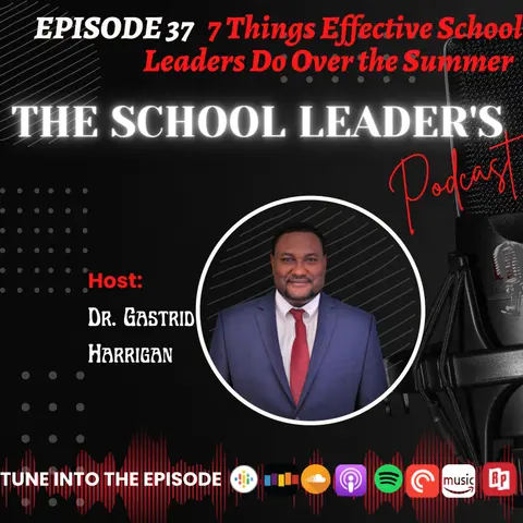 37. 7 Things Effective School Leaders Do Over the Summer