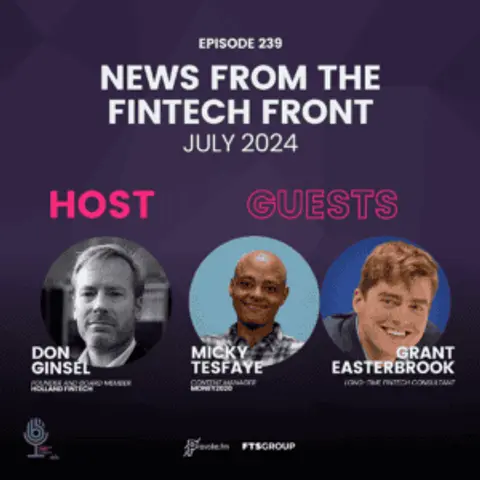 Episode 239: News From The FinTech Front (July 2024)