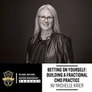 Betting on Yourself: Building a Fractional CMO Practice w/ Michelle Krier