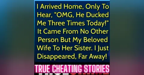 I Arrived Home, Only To Hear, "OMG, He Ducked Me Three Times Today!"