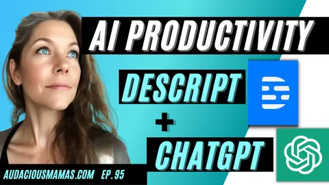 Boost Your Productivity and Efficiency Instantly with ChatGPT and Descript