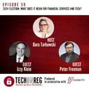 2024 Election: What Does it Mean for Financial Services and Tech?