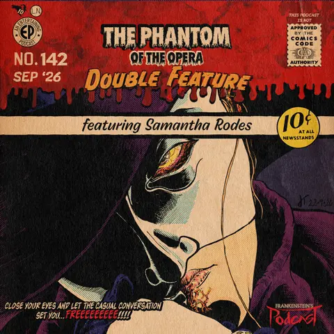 142. 'The Phantom of the Opera' Double Feature w/Samantha Rodes