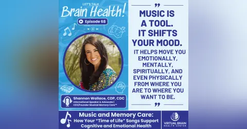 Music and Memory Care: How Your “Time of Life” Songs Support Cognitive and Emotional Health with Shannon Wallace, CDP, CDC