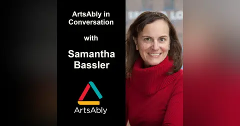 Episode 12: ArtsAbly in Conversation with Samantha Bassler