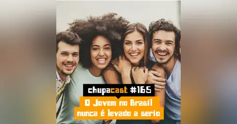 Episódio #165 – O jovem no brasil nunca é levado a serio