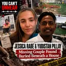 JESSICA RABE & YUDISTAN PILLAY - Missing Couple Found Buried Beneath a House