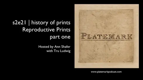 Platemark s2e21 history of prints: Reproductive Prints (part one)