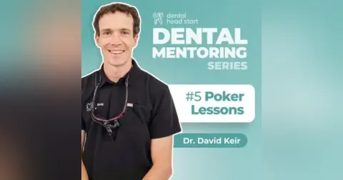 Dental Mentoring Series #5 – Poker Secrets That Will Transform Your Dental Career