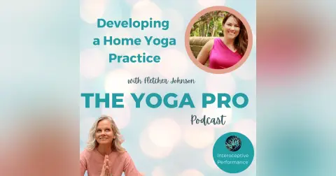 Developing a Home Yoga Practice with Fletcher Johnson