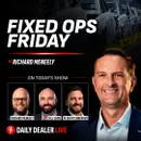 Fixed Ops Friday w/ Richard Meneely, Bill Egan, & Matthew Whittenberger | Daily Dealer Live