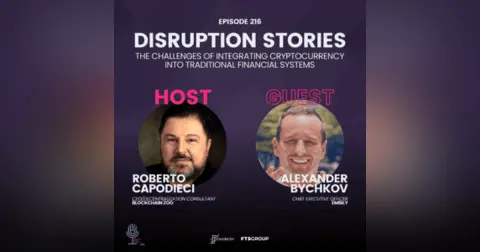 Episode 216: Disruption Stories – The Challenges of Integrating Cryptocurrency into Traditional Financial Systems